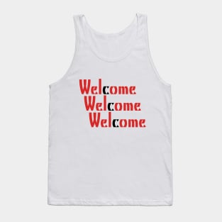Welcome Welcome Welcome! Tank Top